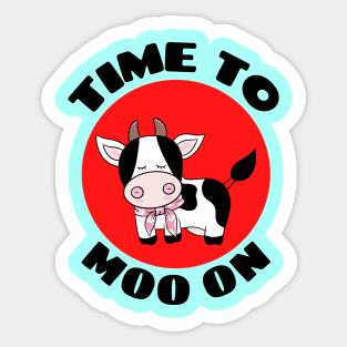 Time To Moo On | Cow Pun Sticker